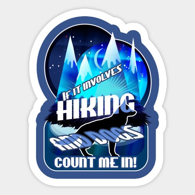 If it involves Hiking and Dogs Count Me In Blue Sticker by Ti's Tees